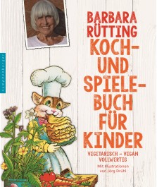 Barbara Rütting Koch- und Spielebuch für Kinder