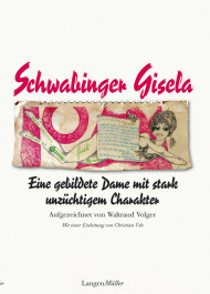 Schwabinger Gisela - Eine gebildete Dame mit stark unzüchtigem Charakter